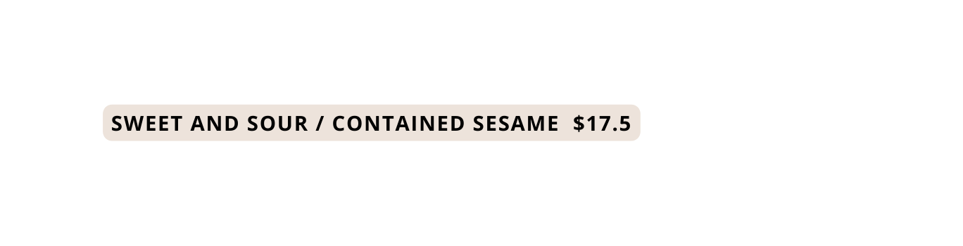 SWEET AND SOUR CONTAINED SESAME 17 5