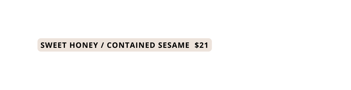 SWEET HONEY CONTAINED SESAME 21